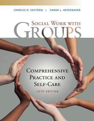 Empowerment Series: Social Work with Groups: Comprehensive Practice and Self-Care - Zastrow, Charles, and Hessenauer, Sarah L