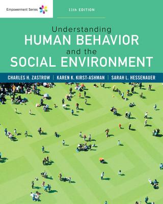 Empowerment Series: Understanding Human Behavior and the Social Environment - Zastrow, Charles, and Kirst-Ashman, Karen K, and Hessenauer, Sarah L