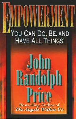 Empowerment: You Can Do, Be, and Have All Things - Price, John Randolph