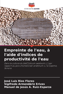 Empreinte de l'eau, ? l'aide d'indices de productivit? de l'eau