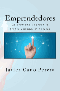 Emprendedores: La aventura de crear tu propio camino. 2a Edicin