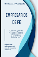 Empresarios de Fe: Construyendo Negocios sobre Principios Cristianos