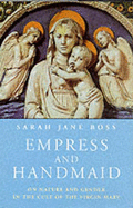 Empress and Handmaid: Nature and Gender in the Cult of the Virgin Mary