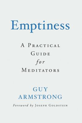 Emptiness: A Practical Guide for Meditators - Armstrong, Guy, and Goldstein, Joseph (Foreword by)