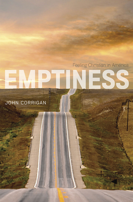 Emptiness: Feeling Christian in America - Corrigan, John