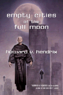 Empty Cities of the Full Moon - Hendrix, Howard V