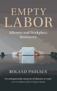 Empty Labor: Idleness and Workplace Resistance