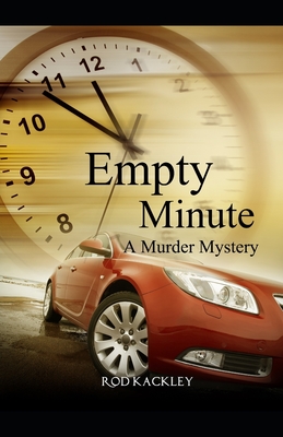 Empty Minute: A Murder Mystery - Kackley, Rod