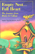 Empty Nest...Full Heart: The Journey from Home to College - Van Steenhouse, Andrea, PH.D.