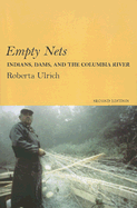 Empty Nets, 2nd Ed: Indians, Dams, and the Columbia River