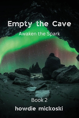 Empty the Cave: Awaken the Spark - Mickoski, Howdie