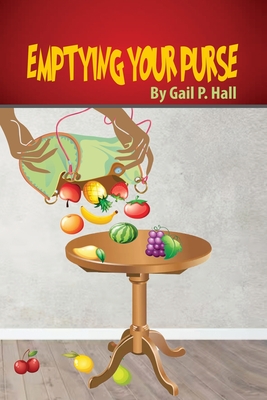Emptying Your Purse - Hall, Gail