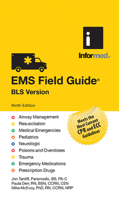 EMS Field Guide, BLS Version - Informed, and Tardiff, Jon, and Derr, Paula