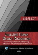 Emulating Human Speech Recognition: A Scene Analysis Approach to Improving Robustness in Automatic Speech Recognition