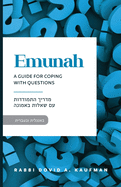 Emunah: A Guide for Coping with Questions