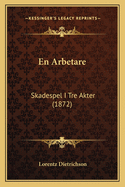 En Arbetare: Skadespel I Tre Akter (1872)
