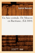 En Asie Centrale. de Moscou En Bactriane, (?d.1884)