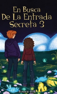 En Busca de la Entrada Secreta 3: El desenlace de la divertida aventura de misterio (Libro 3). - Ana, Rosario