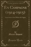 En Campagne (1914-1915): Impressions D'Un Officier de Legere (Classic Reprint)