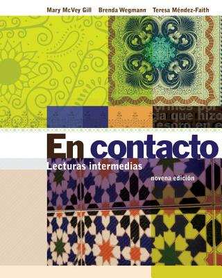 En Contacto: Lecturas Intermedias - Gill, Mary McVey, and Wegmann, Brenda, and Mendez-Faith, Teresa, Dr., PH.D