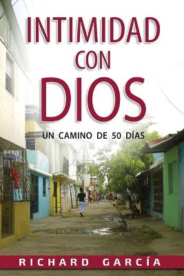 En Intimidad Con Dios: Un camino de cincuenta das. - Garca, Richard