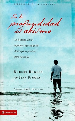 En la Profundidad del Abismo - Finger, Stan, and Rogers, Robert, and Guthrie, Nancy (Preface by)
