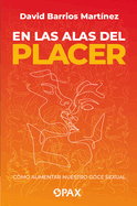 En las alas del placer: Cmo aumentar nuestro goce sexual