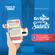 En ligne avec les Saints: D?couvre des amis et des compagnons sur ton chemin vers Dieu