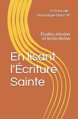 En Lisant l'?criture Sainte: Etudes, Mission Et Lectio Divina - Chartreux, Guigues II Le, and Nau Op, Pascale-Dominique