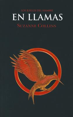 En Llamas - Collins, Suzanne, and Tello, Pilar Ramirez (Translated by)