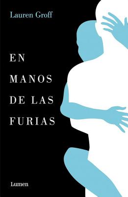 En Manos de Las Furias / Fates and Furies - Groff, Lauren