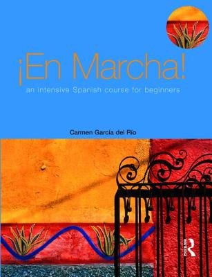 En Marcha: An Intensive Spanish Course for Beginners - Garcia del Rio, Carmen