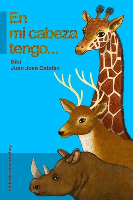 En mi cabeza tengo... - Cataln, Juan Jos? (Illustrator), and Josefina Ezpeleta, Bibi