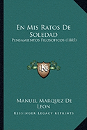 En Mis Ratos De Soledad: Pensamientos Filosoficos (1885)