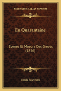 En Quarantaine: Scenes Et Moeurs Des Greves (1856)