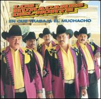 En Que Trabaja El Muchacho - Los Huracanes del Norte