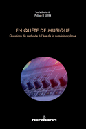 En Quete de Musique: Questions de Methode A L'Ere de La Numerimorphose