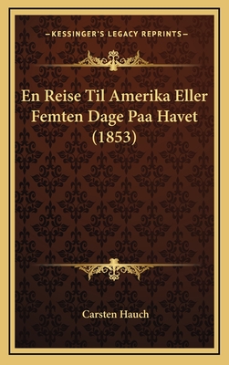 En Reise Til Amerika Eller Femten Dage Paa Havet (1853) - Hauch, Carsten