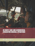 En Route Care and Aeromedical Evacuation Medical Operations