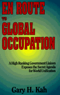 En Route to Global Occupation - Kah, Gary H
