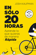 En Slo 20 Horas Aprende Lo Que Quieras de Manera Rpida / The First 20hours. How to Learn Anything&fast