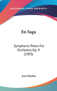 En Saga: Symphonic Poem for Orchestra Op. 9 (1903)