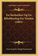 En Skolastiker Og En Bibeltheolog Fra Norden (1865)