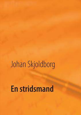 En Stridsmand - Kristensen, Poul Erik (Editor), and Skjoldborg, Johan