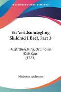 En Verldsomsegling Skildrad I Bref, Part 3: Australien, Kina, Ost-Indien Och Cap (1854)