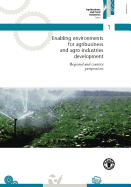 Enabling Environments for Agribusiness and Agro-Industries Development - Regional and Country Perspectives: Agribusiness and Food Industries Series No 1