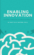 Enabling Innovation: Building a Creative Culture in 45-Minutes