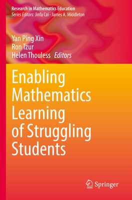 Enabling Mathematics Learning of Struggling Students - Xin, Yan Ping (Editor), and Tzur, Ron (Editor), and Thouless, Helen (Editor)