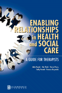 Enabling Relationships in Health and Social Care: A Guide for Therapists