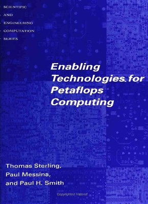 Enabling Technologies for Petaflops Computing - Sterling, Thomas, and Messina, Paul, and Smith, Paul H